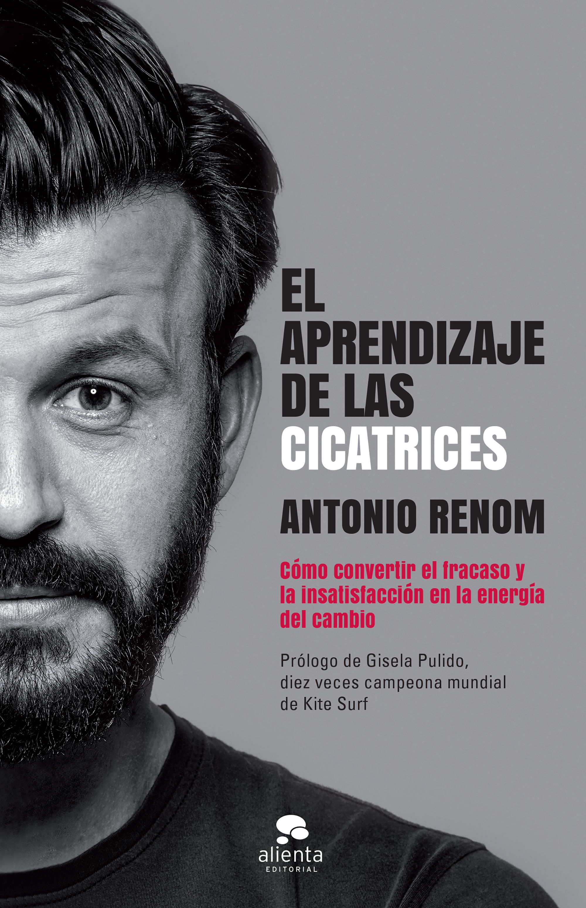 El aprendizaje de las cicatrices - Cómo convertir el fracaso y la insatisfacción en la energía del cambio