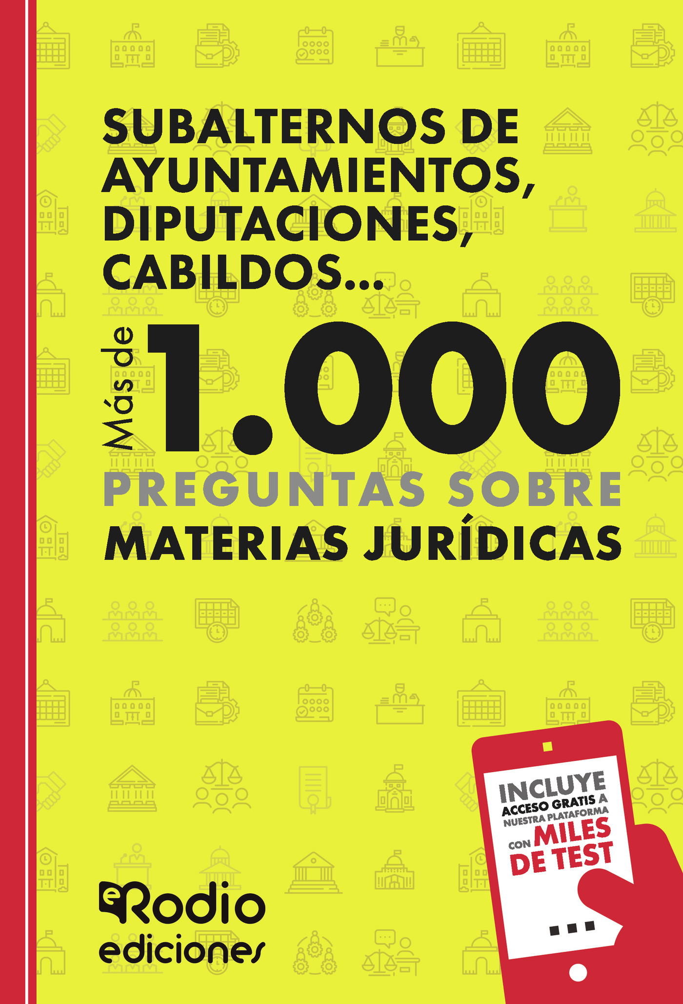 Subalternos de Ayuntamientos, Diputaciones, Cabildos... Más de 1.000 preguntas sobre Materias Jurídicas