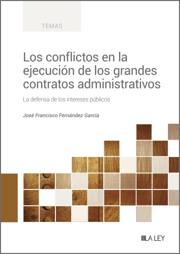 Los conflictos en la ejecución de los grandes contratos administrativos - La defensa de los intereses públicos