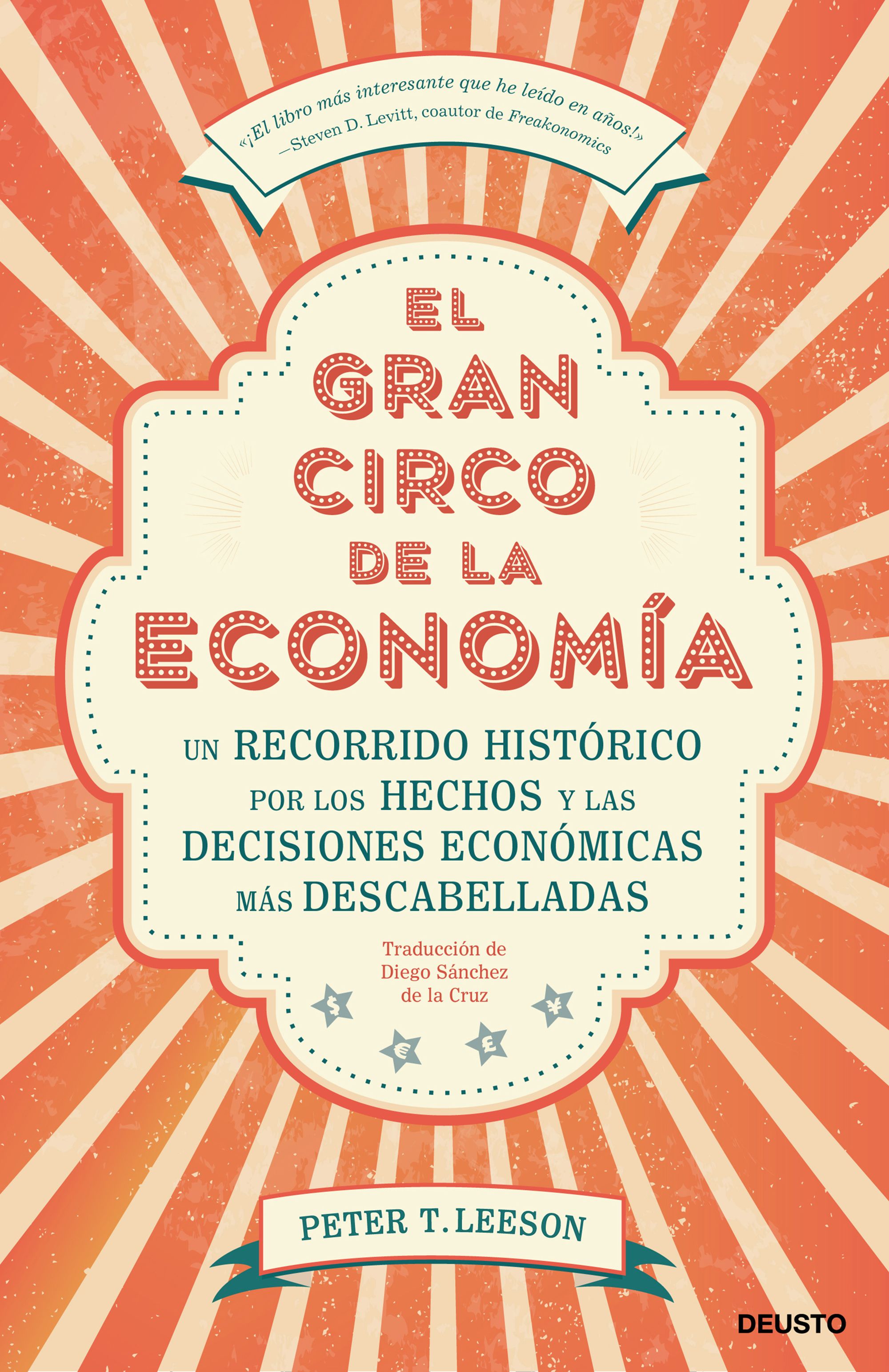 El gran circo de la economía - Un recorrido histórico por los hechos y las decisiones económicas más descabelladas