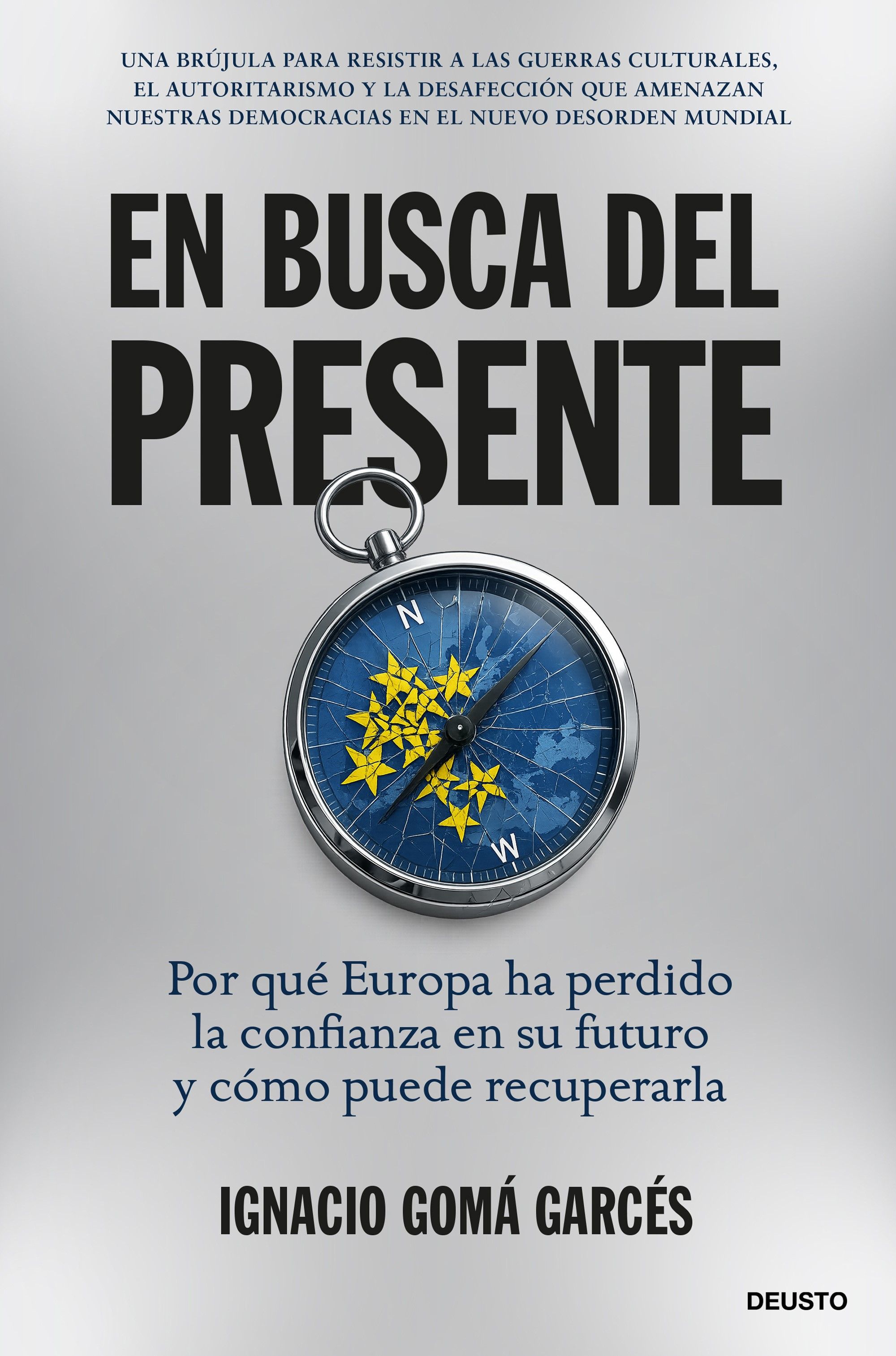 En busca del presente. Por qué Europa ha perdido la confianza en su futuro y cómo puede recuperarla
