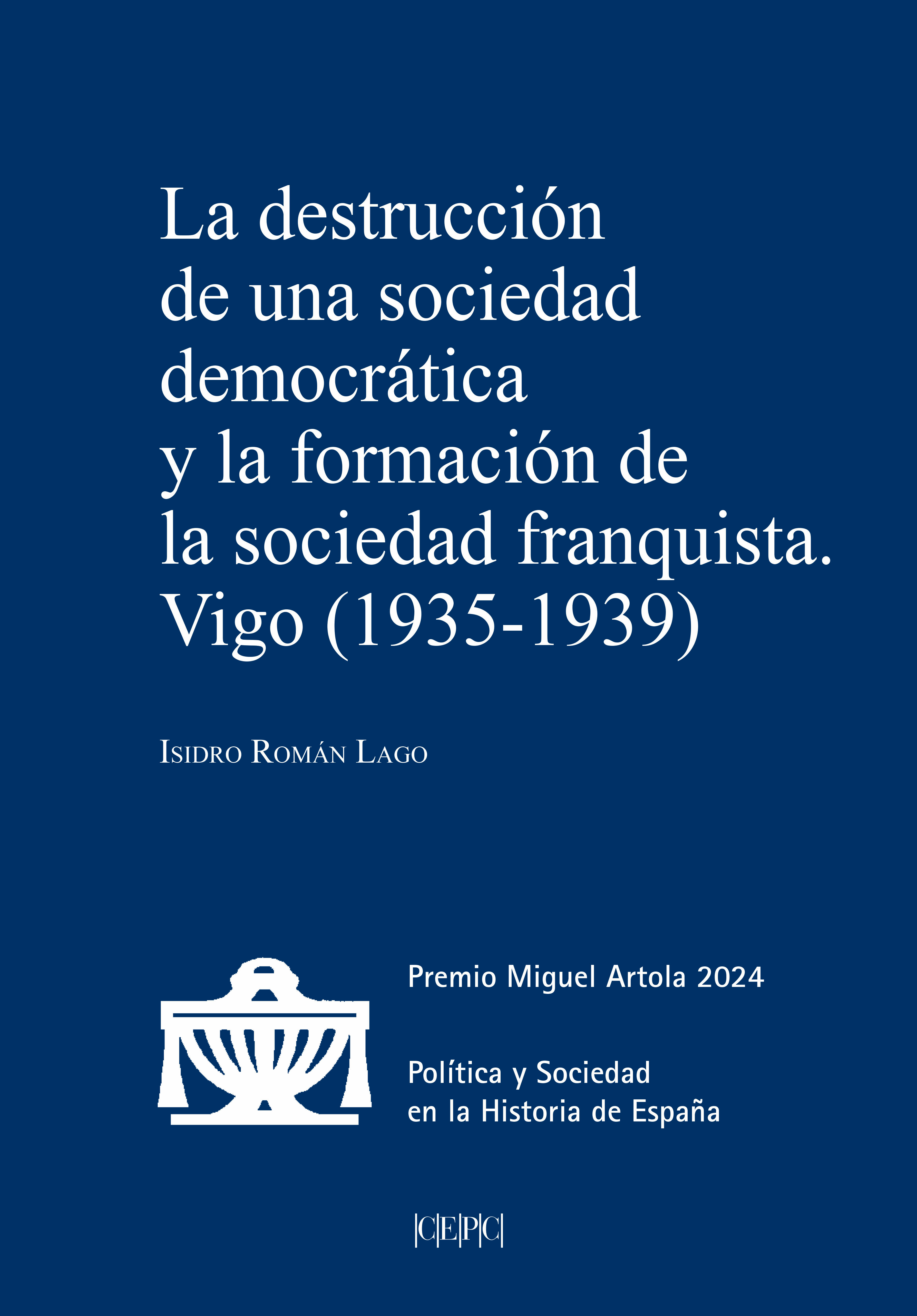 La destrucción de una sociedad democrática y la formación de la sociedad franquista. Vigo (1935-1939)