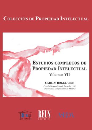 Estudios completos de Propiedad Intelectual. Vol. VII