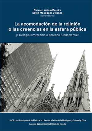 La acomodación de la religión o las creencias en la esfera pública ¿privilegio inmerecido o derecho fundamental?