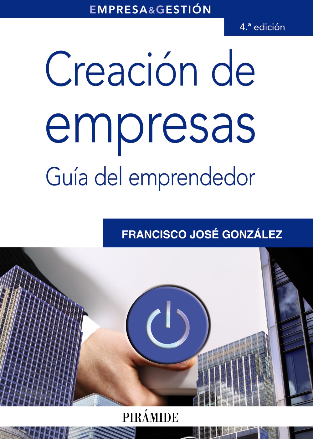 Creación de Empresas. Guía del emprendedor . 3ª Edición