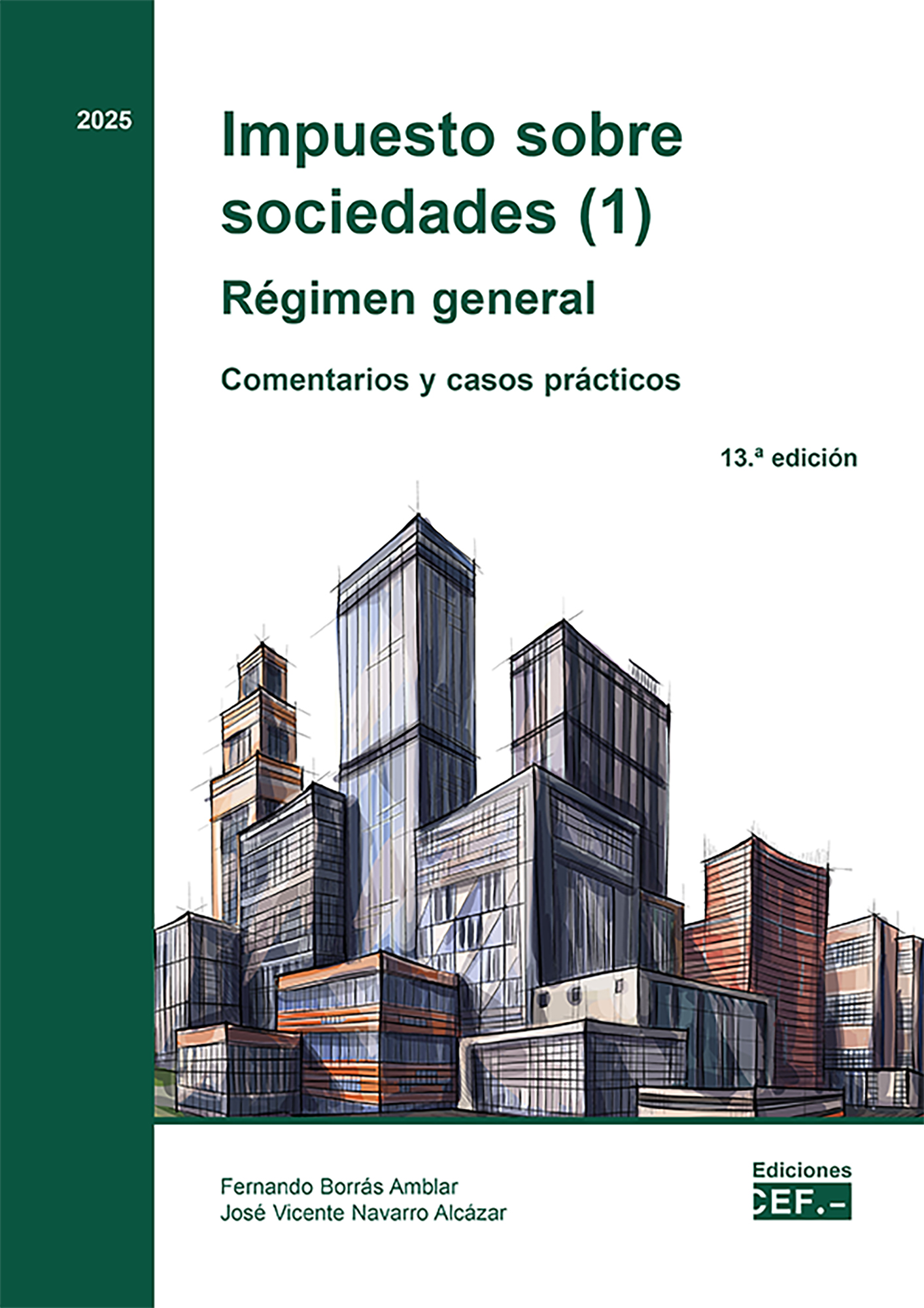 Impuesto sobre sociedades (1). Régimen general. Comentarios y casos prácticos (13ª Edición)