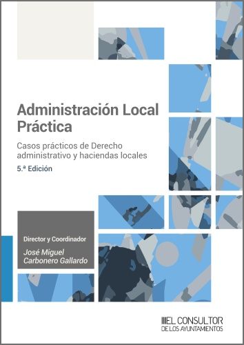 Administración Local Práctica (5ª Edición) 2022 - Casos prácticos de Derecho administrativo y haciendas locales 