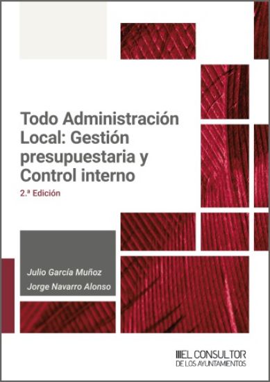 Todo Administración Local :  Gestión presupuestaria y control interno (2ª Edicion) 2025
