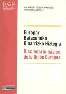 Diccionario Básico de la Unión Europea. EUROPAR BATASUNEKO OINARRIZKO HIZTEGIA