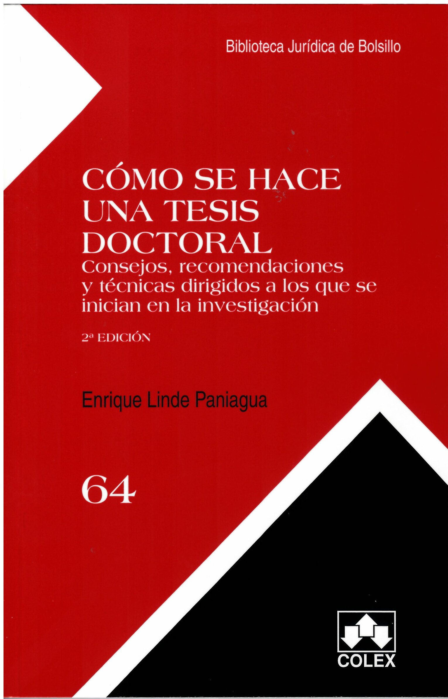 Cómo se hace una tesis doctoral . Consejos, recomendaciones y técnicas dirigidos a los que se inician en la investigación . 2ª Edición