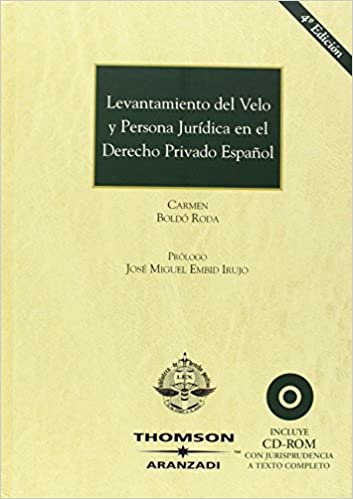 Levantamiento del Velo y Persona Juridica en el Derecho Privado Español (4ª Edición -  Incluye CD-ROM con jurisprudencia a texto completo)