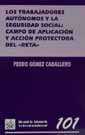 Trabajadores Autonomos y la Seguridad Social, Los : Campo de Aplicacion y Accion Protectora del Reta.