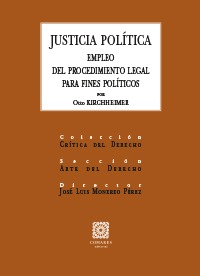 Justicia Politica. Empleo del Procedimiento Legal para Fines Politicos