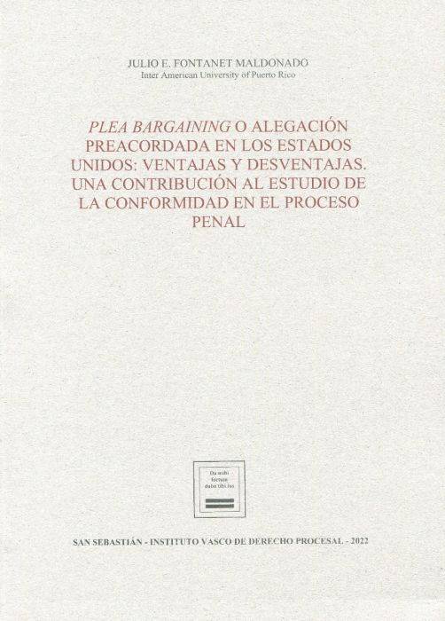 Plea bargaining o alegación preacordada en los Estados Unidos : ventajas y desventajas. Una contribución al estudio de la conformidad en el derecho penal