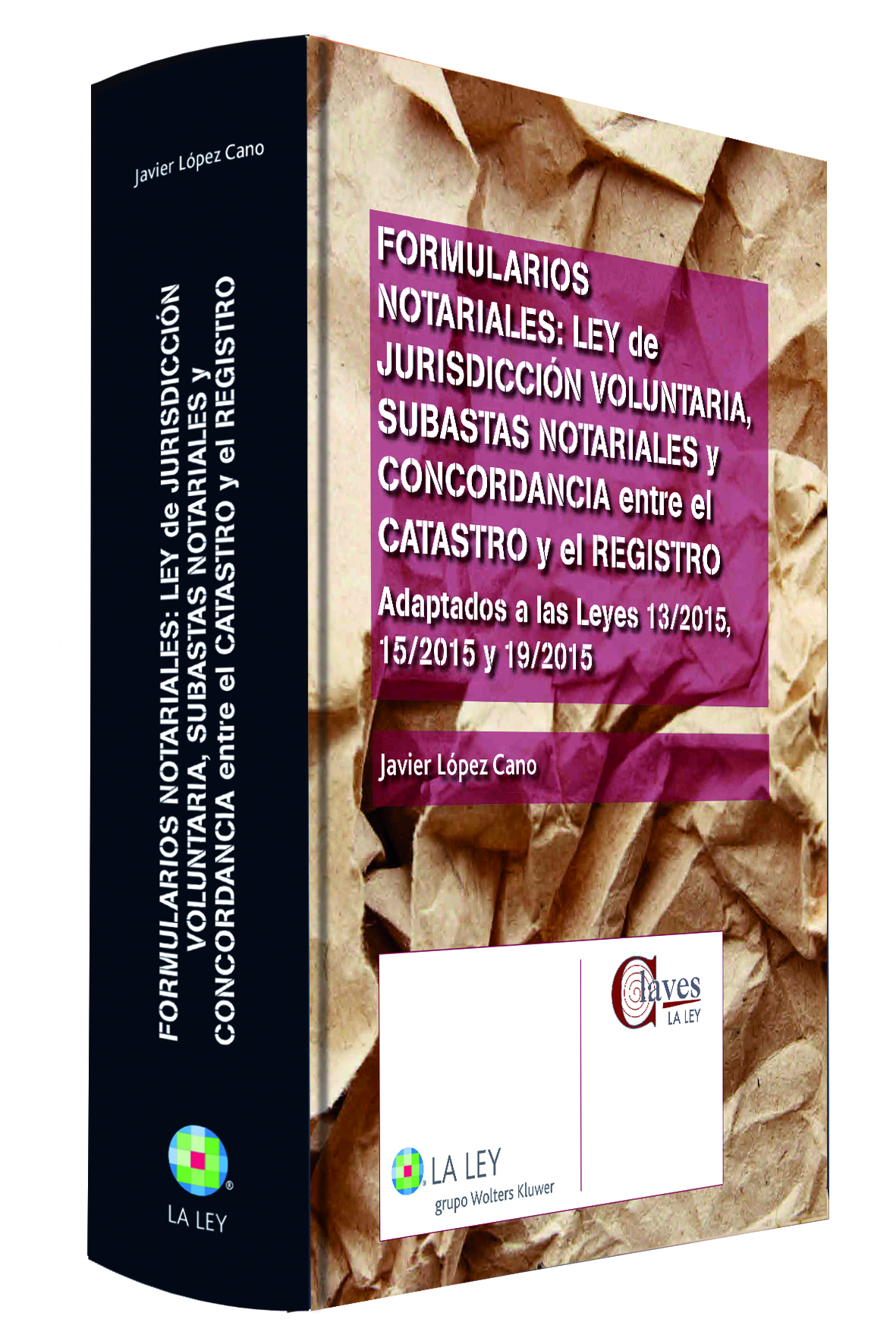 Formularios notariales : Ley de Jurisdicción Voluntaria, subastas notariales y concordancia entre el Catastro y el Registro