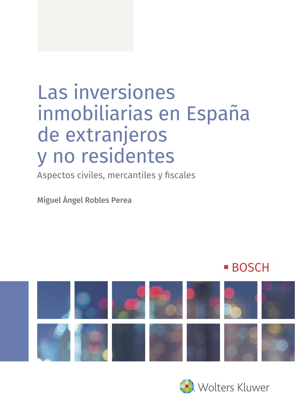 Las inversiones inmobiliarias en España de extranjeros y no residentes - Aspectos civiles, mercantiles y fiscales 