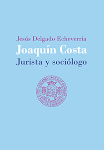 Joaquín Costa, jurista y sociólogo - Derecho Consuetudinario e ignorancia de la Ley