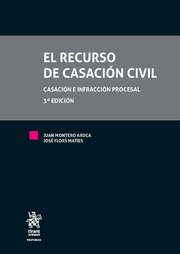 El Recurso de casación civil - Casación e infracción procesal (3ª Edición)