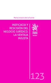 Ineficacia y Rescisión del Negocio Jurídico. La Ventaja Injusta