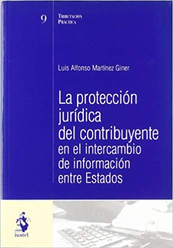 La Protección Jurídica del Contribuyente en el Intercambio de Información entre Estados
