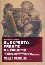 El Experto frente al Objeto - Dictaminar las falsificaciones y las atribuciones falsas en el arte visual