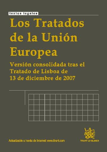 Los Tratados de la Unión Europea . Versión Consolidada tras el Tratado de Lisboa de 13 de diciembre de 2007