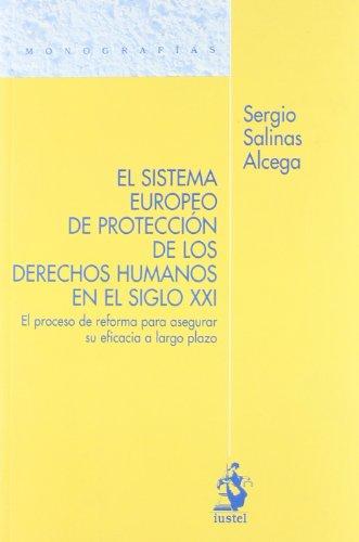 El Sistema Europeo de Protección de los Derechos Humanos en el Siglo XXI. El proceso de reforma para asegurar su eficacia a largo plazo