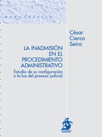La Inadmisión en el Procedimiento Administrativo. Estudio de su configuración a la luz del proceso judicial