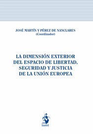 La Dimensión Exterior del Espacio de Libertad, Seguridad y Justicia de la Unión Europea