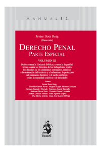 Derecho Penal . Parte Especial . Volumen III. Delitos contra la Hacienda Pública y contra la Seguridad Social, contra los derechos de los trabajadores, contra los derechos de los ciudadanos extranjeros, relativos a la ordenación del territorio