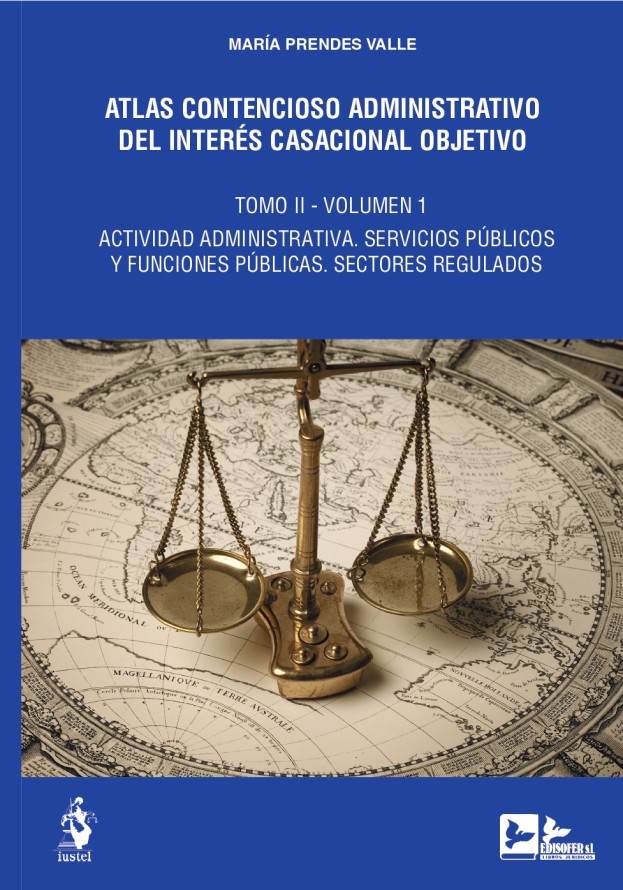 Atlas contencioso ad. del interés casacional obj.T.II. 2 Volúmenes. Actividad administrativa. Servicios públicos y funciones públicas. Sectores regulados