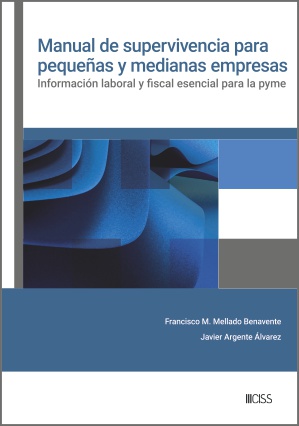 Manual de supervivencia para pequeñas y medianas empresas. Información laboral y fiscal esencial para la pyme