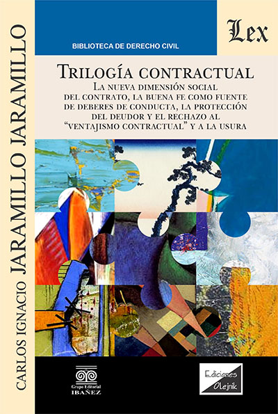 Trilogía contractual - La nueva dimensión social del contrato, la buena fe como fuente de deberes de conducta, la protección del deudor y el rechazo al "ventajismo contractual" y a la usura