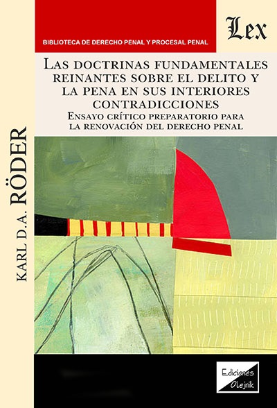 Las doctrinas fundamentales reinantes sobre el delito y la pena en sus interiores contradicciones