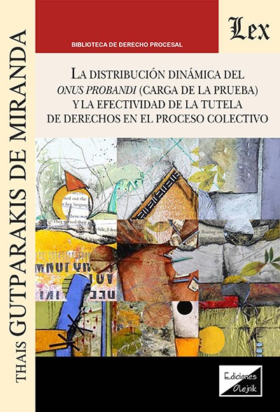 La distribución dinámica del onus probandi ( carga de la prueba) y la efectividad de la tutela de derechos en el proceso colectivo