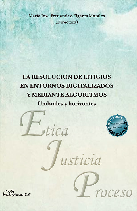 La resolución de litigios en entornos digitalizados y mediante algoritmos: umbrales y horizontes