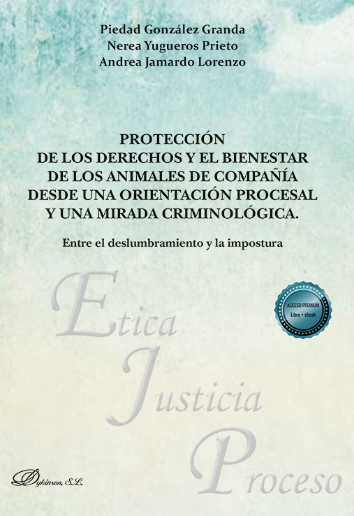 Protección de los derechos y el bienestar de los animales de compañía desde una orientación procesal y una mirada criminológica. Entre el deslumbramiento y la impostura