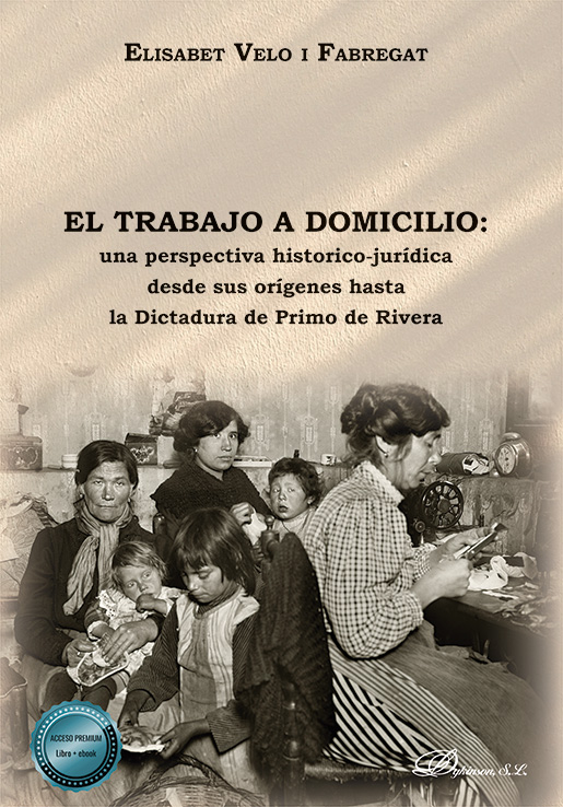 El trabajo a domicilio: una perspectiva histórico-jurídica desde sus orígenes hasta la Dictadura de Primo de Rivera