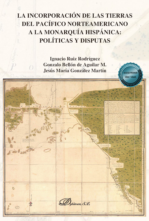 La incorporación de las tierras del pacífico norteamericano a la monarquía hispánica: políticas y disputas