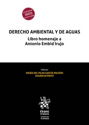 Derecho ambiental y de aguas. Libro homenaje a Antonio Embid Irujo