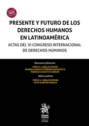 Presente y Futuro de los Derechos Humanos en Latinoamérica. Actas del VI Congreso Internacional de Derechos Humanos