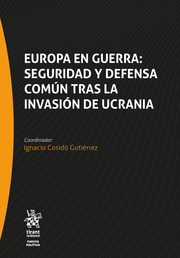 Europa en guerra seguridad y defensa común tras la invasión de Ucrania