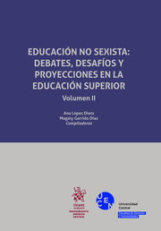 Educación no sexista: debates, desafíos y proyecciones en la educación superior Volumen II