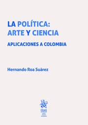 La política: arte y ciencia. Aplicaciones a Colombia