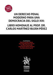 Un derecho penal moderno para una democracia del siglo xxi: Libro homenaje al Prof. Dr. Carlos Martínez-Buján Pérez