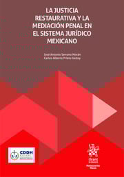 Justicia restaurativa y mediación penal en el sistema jurídico mexicano
