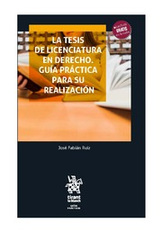 La tesis de licenciatura en derecho. Guía práctica para su realización