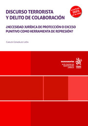 Discurso terrorista y delito de colaboración: ¿necesidad jurídica de protección o exceso punitivo como herramienta de represión?