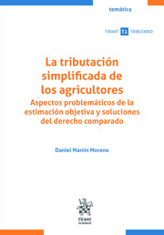 La tributación simplificada de los agricultores: Aspectos problemáticos de la estimación objetiva y soluciones del derecho