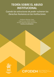 Teoría sobre el abuso institucional. Cuando las estructuras de poder vulneran los Derechos Humanos en las Instituciones